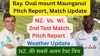 New Zealand vs West Indies 3rd Test Match | Bay Oval  mount Maunganui Pitch Report | Weather Update.