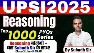 UPSI 2025 | Reasoning बोलेगी बस Subodh Sir के साथ 🔥 | Top 1000 MCQs | Class-3 || Toppers Forum