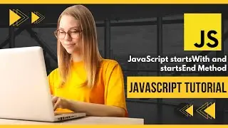 JavaScript StartsWith and StartsEnd Method || startswith and startsend Method || String Method