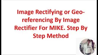 Image rectifying for MIKE || Hydrodynamic model || Water Resources Engineering || Rainman