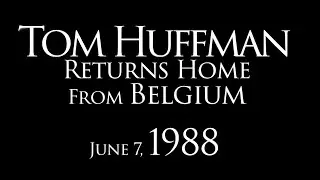 1988 June 7 Tom Huffman returns from Belgium