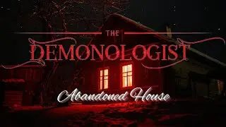 How to complete the exorcism ￼on Abandoned House (Demonologist ￼Guide) - Easy