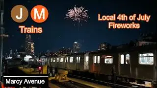 NYC Subway: R143, R160, R179 (J) & (M) Trains @ Marcy Ave + Local Fireworks
