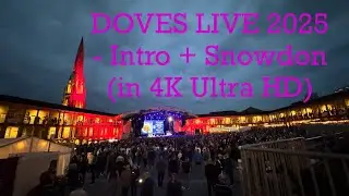 Doves Live 2025 - Intro + Snowdon (4K Ultra HD)