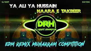 Ya Ali Ya Hussain Naara E Takbeer Allahu Akbar Nara Dj Song⚡Edm Muharram Compitition 2024🔥Dj Rohit