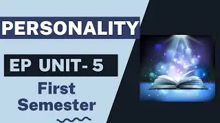 Personality part 3 Unit-5