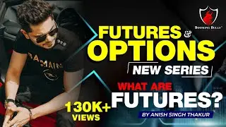 What are Futures? || Futures and Options Series || Anish Singh Thakur || Booming Bulls