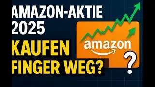 Amazon-Aktie 2025: Kaufen oder lieber Finger weg? Die Analyse!