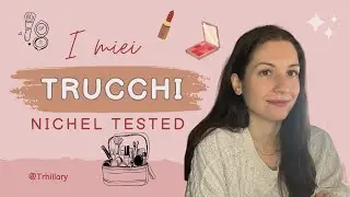 I miei TRUCCHI nichel tested | parte 2