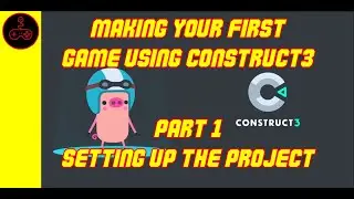 Making your first game using Construct 3. Part 1 Setting up the project.