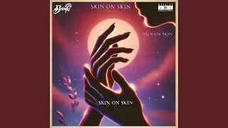 SKIN ON SKIN