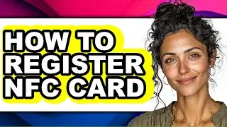 How to Register Nfc Card (full Guide)
