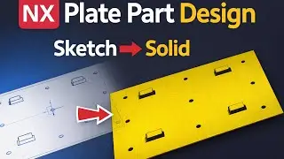 Siemens NX में Plate Part Design | Sketch से Solid तक | NX 12 Hindi Tutorial