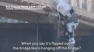 LISTEN: 911 calls from semi crash on Clark Memorial Bridge