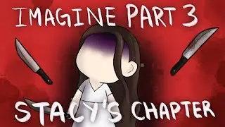 WHAT HAS STACY DONE!!! Stacy's Chapter (Part 3)