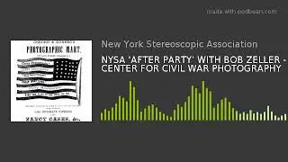 NYSA 'AFTER PARTY' WITH BOB ZELLER - CENTER FOR CIVIL WAR PHOTOGRAPHY