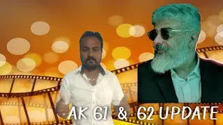 AJITH SIR MOVIE UPDATES AK61 AK62 ak 61 update