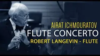 Flute Concerto by Ichmouratov | Robert Langevin flute