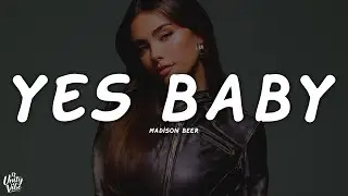 Madison Beer - yes baby (Lyrics)