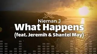 Nieman J - What Happens (feat. Jeremih & Shantel May) (Lyrics)