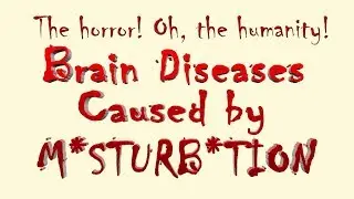 Brain Diseases Caused by M*sturb*tion