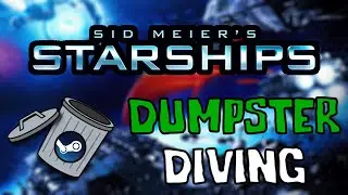 Sid Meier's Starships | Dumpster Diving