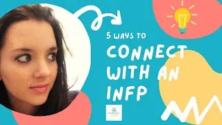 5 Ways to Connect with an INFP