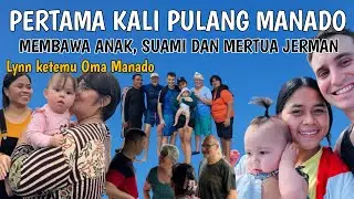 PULANG MANADO MEMBAWA KELUARGA DARI JERMAN 😄😄 PERTAMA KALI LYNN BERTEMU OMA MANADO 🥰🥰