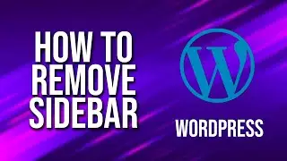 How To Remove Sidebar WordPress Tutorial