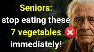 7 Vegetables Seniors Should NEVER Eat! (Health Risks Exposed!) | Better Health
