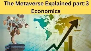 The Metaverse explained part:3 Economics | The Metaverse