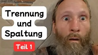 Trennung und Spaltung - Teil 1