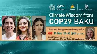 Climate Wisdom COP29| Climate change & gender equality| BK Maureen, Maryam Majidova, Shreya Ghodawat