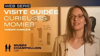 Visite guid&eacute;e 45 | Curieuses momies | Mus&eacute;e Champollion | 2025 - version compl&egrave;te