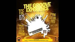 The Groove Experience Sessions 075 (Mixed by FransmicSA Spring Edition 2025)