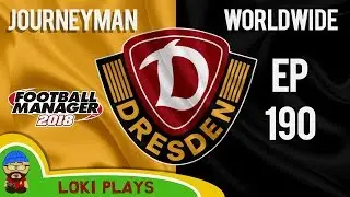 FM18 - Journeyman Worldwide - EP190 - Dynamo Dresden - Football Manager 2018