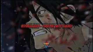 870glizzy - YOU'RE NOT GOD