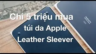 Chơi Lớn bỏ 5 triệu mua t&uacute;i da Apple Leather Sleever cho Macbook - MacCare.vn