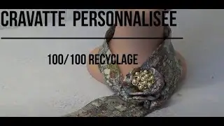 DIY # 75 Cravate personnalisée, un vrai bijoux . 100/100 recyclage . Tuto couture facile