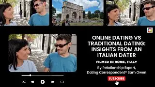 Online Dating vs Traditional Dating: Insights From An Italian Dater (Filmed In Italy)