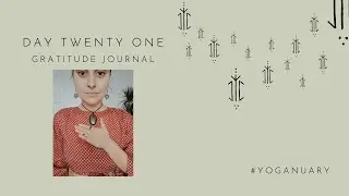 Day 21 Yoganuary : Gratitude Journal | Yoga Check In | Spread Love