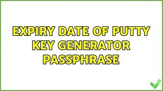 Expiry date of Putty key generator passphrase