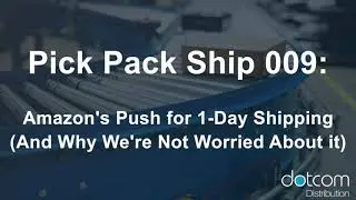 eCommerce News: Amazon's Push for 1-Day Shipping (And Why We're Not Worried About it)