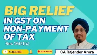 Big Relief-Non Payment of GST Sec 16(2)(c)?