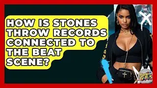 How Is Stones Throw Records Connected To The Beat Scene? - Hip Hop Gurus