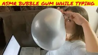 ASMR chewing gum, blowing & snapping big bubbles while typing | no talking