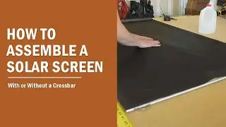 How to Assemble a Solar Screen - UPDATED