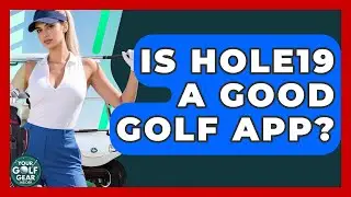 Is Hole19 A Good Golf App? - Your Golf Gear Insider