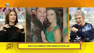 Follow us! - Cum s-au cunoscut Dinu Maxer si sotia lui?
