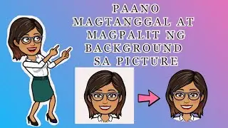 PAANO MAGTANGGAL NG BACKGROUND SA PICTURE? PAANO MAGPALIT NG BACKGROUND SA PICTURE?